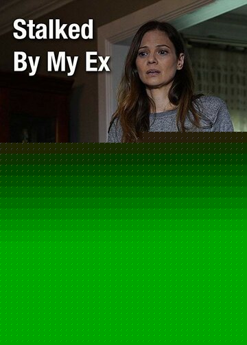 Смотреть Мой бывший — сталкер онлайн в HD качестве 720p