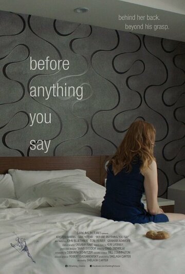 Постер Before Anything You Say фильм 2016 смотреть онлайн бесплатно в хорошем качестве - HDrezka.by