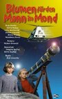 Смотреть Цветы для человека на Луне онлайн в HD качестве 