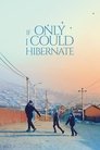 Смотреть Если бы только я мог впасть в спячку онлайн в HD качестве 720p